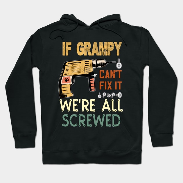 if grampy cant fix it we are all screwed..fathers day gift Hoodie by DODG99